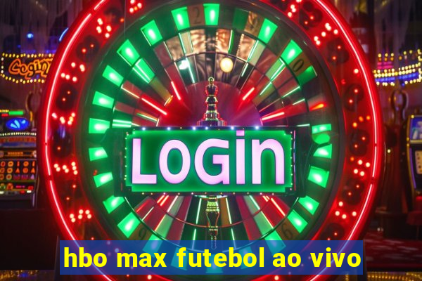 hbo max futebol ao vivo